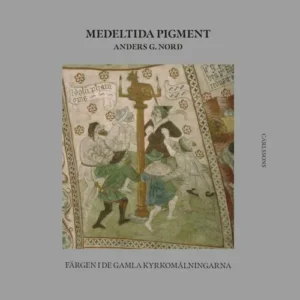 Medeltida pigment : färgen i de gamla kyrkomålningarna