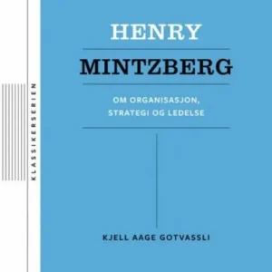 Henry Mintzberg : om organisasjon, strategi og ledelse