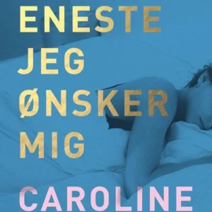 Det eneste jeg ønsker mig