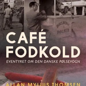 Café Fodkold. Eventyret om den danske pølsevogn
