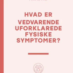 Hvad er vedvarende uforklarede fysiske symptomer?
