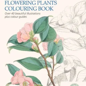 The Kew Gardens Flowering Plants Colouring Book: Over 40 Beautiful Illustrations Plus Colour Guides