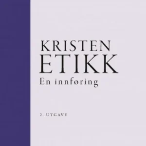 Kristen etikk : en innføring  (4. utg.)
