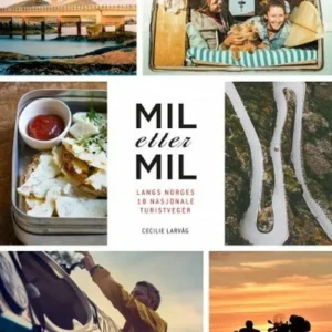 Mil etter mil : langs Norges 18 nasjonale turistveger