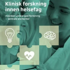 Klinisk forskning innen helsefag : hvordan utvikle god forskning - sentrale elementer