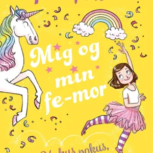 Mig og min fe-mor 3: Hokus pokus, enhjørning