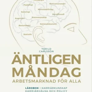 Äntligen måndag : arbetsmarknad för alla - lärobok i karriärkunskap, karriärhälsa och policy