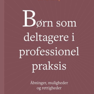 Børn som deltagere i professionel praksis