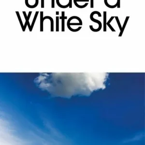 Under a White Sky: The Nature of the Future