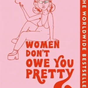 Women Don't Owe You Pretty: The Small Edition