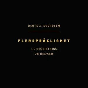 Flerspråklighet : til begeistring og besvær