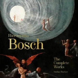 Hieronymus Bosch: The Complete Works