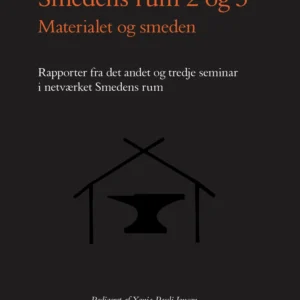 Smedens rum 2 og 3, Materialet og smeden.