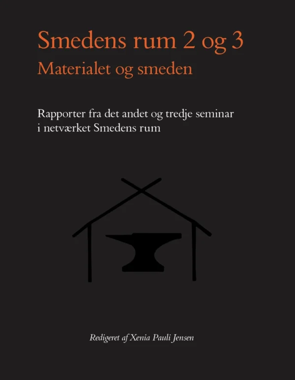 Smedens rum 2 og 3, Materialet og smeden.