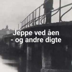 Jeppe ved åen og andre digte