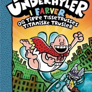 Kaptajn Underhyler i farver (9) - og Tippe Tissetrusses titaniske trusler