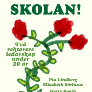 Älska skolan! : två rektorers ledarskap under 20 år