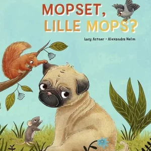 Er du mopset, lille Mops?