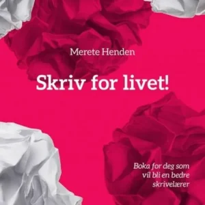 Skriv for livet! : boka for deg som vil bli en bedre skrivelærer