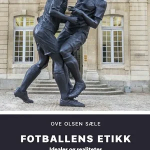 Fotballens etikk : idealer og realiteter