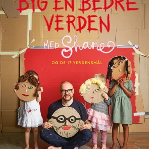 BYG EN BEDRE VERDEN MED SHANE - og de 17 verdensmål
