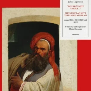 "Den skönaste utsikt..." : minnen från mitt vistande i Afrika II : Alger 1826, 1827,1828 och 1829