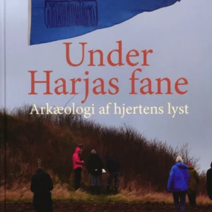 Under Harjas fane Arkæologi af hjertens lyst