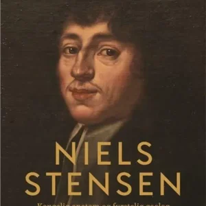 Niels Stensen. Kongelig anatom og fyrstelig geolog