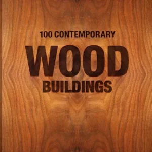 100 Contemporary Wood Buildings