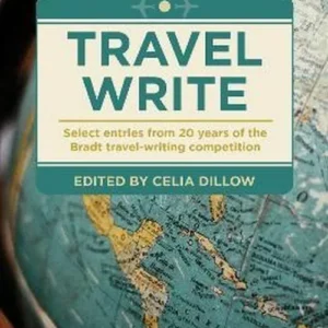 Travel Write: Select entries from 20 years of the Bradt travel-writing competition