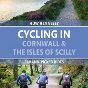 Cycling in Cornwall and the Isles of Scilly: 21 hand-picked rides