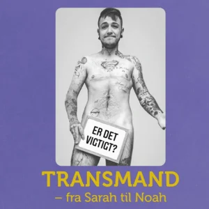 Transmand - fra Sarah til Noah