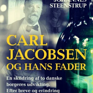 Carl Jacobsen og hans fader. En skildring af to danske borgeres udvikling. Efter breve og erindring