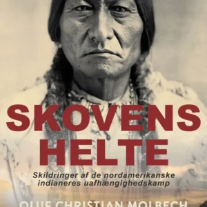 Skovens helte. Skildringer af de nordamerikanske indianeres uafhængighedskamp