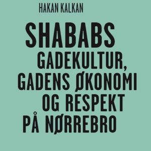 Shababs - gadekultur, gadens økonomi og respekt på Nørrebro
