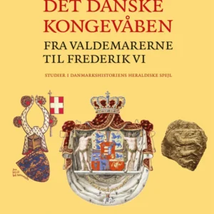 Det danske kongevåben fra Valdemarerne  til Frederik VI