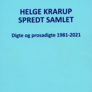 Spredt Samlet Digte og prosadigte 1981-2021