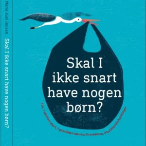 Skal I ikke snart have nogen børn?