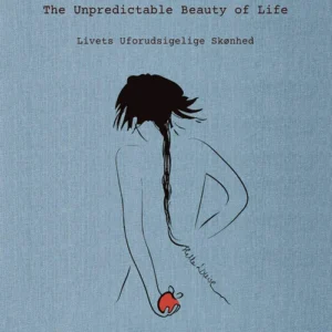 The unpredictable beauty of life/Livets uforudsigelige skønhed