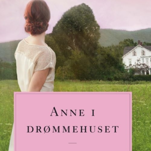 Anne i drømmehuset. Anne fra Grønnebakken 5