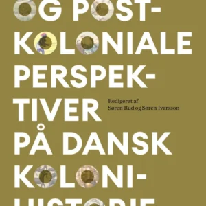 Globale og postkoloniale perspektiver på dansk kolonihistorie