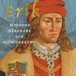 Erik : Nordens härskare och sjörövarkung