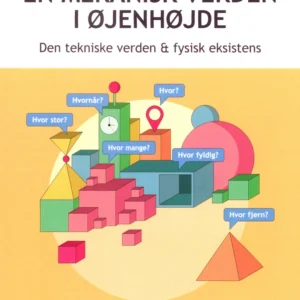 En mekanisk verden i øjenhøjde - Den tekniske verden & fysisk eksistens