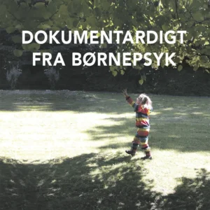 Dokumentardigt fra børnepsyk