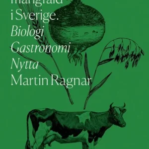 Matens mångfald i Sverige : biologi, gastronomi, nytta