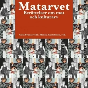 Matarv : berättelser om mat som kulturarv