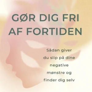Gør dig fri af fortiden