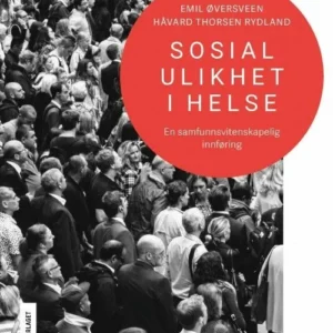 Sosial ulikhet i helse : en samfunnsvitenskapelig innføring