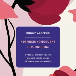 Kjønnsinkongruens hos ungdom : hvordan kan man forstå ungdom som er usikre på egen kjønnsidentitet?
