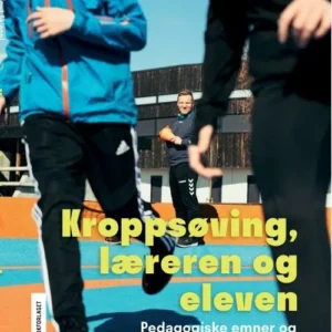 Kroppsøving, læreren og eleven : pedagogiske emner og forskningsinnsikter